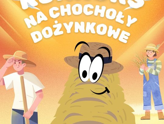 KONKURS NA CHOCHOŁY DOŻYNKOWE!