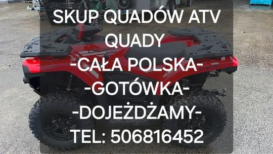 SKUP QUADÓW QUAD QUADY ATV SKUTERÓW WODNYCH ŚNIEŻNYCH SKUP QUADÓW QUAD QUADY ATV SKUTERÓW WODNYCH ŚNIEŻNYCH